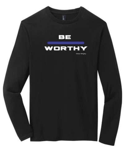 Be Worthy Long Sleeve - Youth/Adult